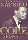 Nat King Cole: The Timeless Nat King Cole Shows
