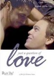 Just a Question of Love
