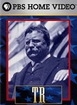 TR: The Story of Theodore Roosevelt: American Experience