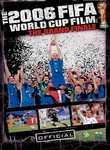 The 2006 FIFA World Cup Film: The Grand Finale