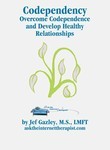 Codependency: Overcome Codependence and Develop Healthy Relationships