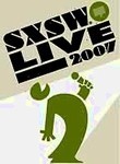 SXSW: Live 2007