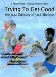 Trying To Get Good: The Jazz Odyssey Of Jack Sheldon