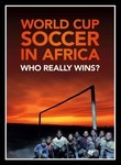 World Cup Soccer in Africa : Who Really Wins?