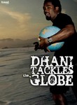 Dhani Tackles the Globe
