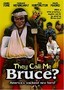 They Call Me Bruce?