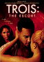 Trois 3: The Escort