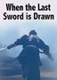 When the Last Sword Is Drawn