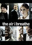 The Air I Breathe